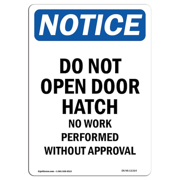 Safety Sign, OSHA Notice, 5" Height, Do Not Open Door Hatch No Work Sign, Portrait, 10PK